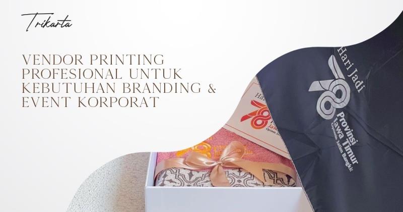 Vendor Printing Profesional untuk Kebutuhan Branding & Event Korporat