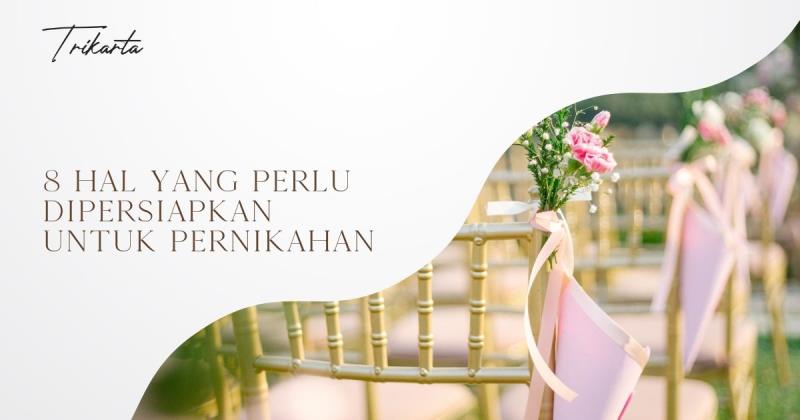 8 Hal yang Perlu Dipersiapkan untuk Pernikahan