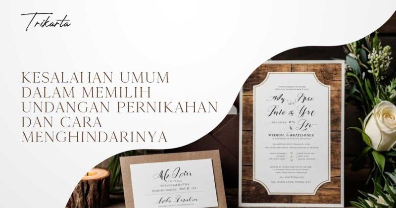 Kesalahan Umum dalam Memilih Undangan Pernikahan dan Cara Menghindarinya