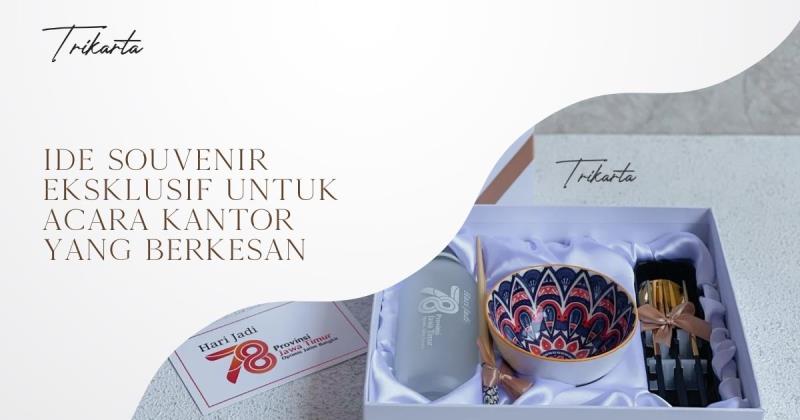 Ide Souvenir Eksklusif untuk Acara Kantor yang Berkesan