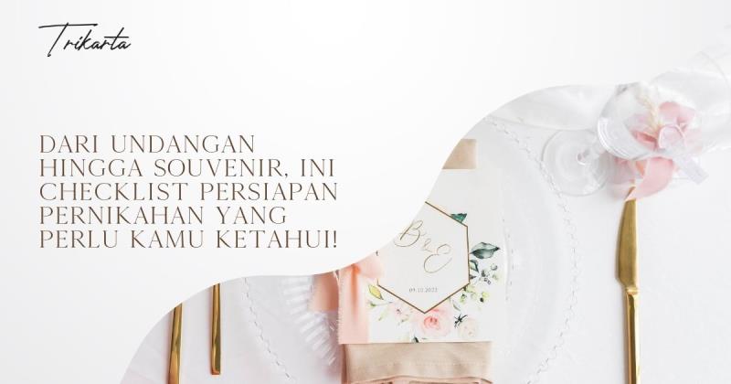 Dari Undangan Hingga Souvenir, Ini Checklist Persiapan Pernikahan yang Perlu Kamu Ketahui!