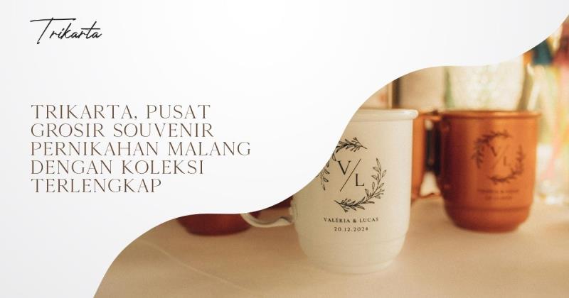Trikarta, Pusat Grosir Souvenir Pernikahan Malang dengan Koleksi Terlengkap