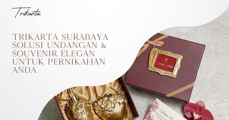 Trikarta Surabaya Solusi Undangan & Souvenir Elegan untuk Pernikahan Anda