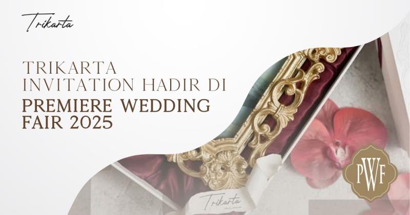Trikarta Invitation Hadir di Premiere Wedding Fair 2025