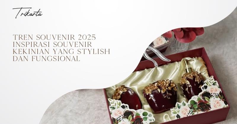 Tren Souvenir 2025, Inspirasi Souvenir Kekinian yang Stylish dan Fungsional