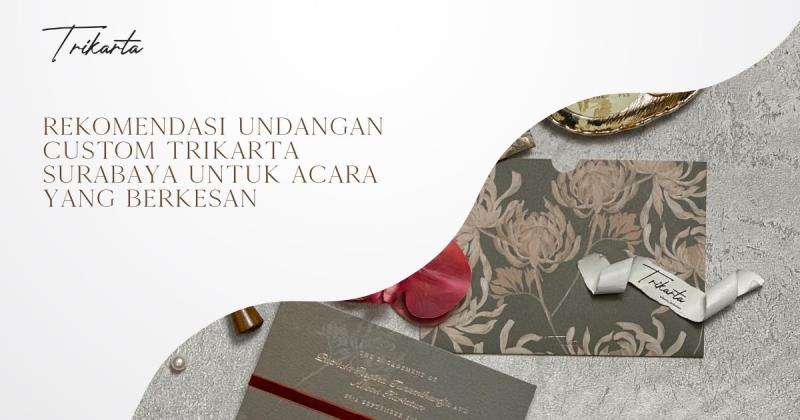 Rekomendasi Undangan Custom Trikarta Surabaya untuk Acara yang Berkesan