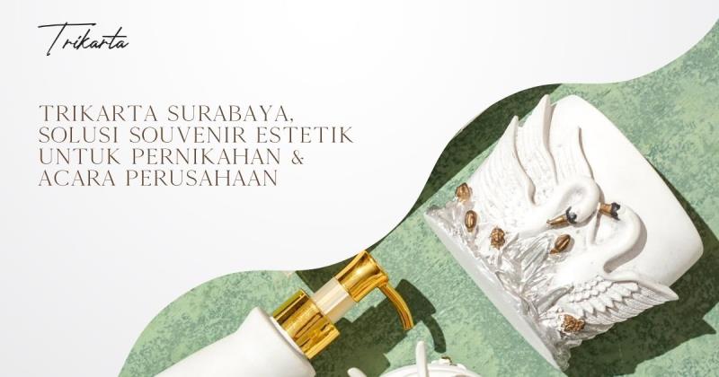 Trikarta Surabaya, Solusi Souvenir Estetik untuk Pernikahan & Acara Perusahaan