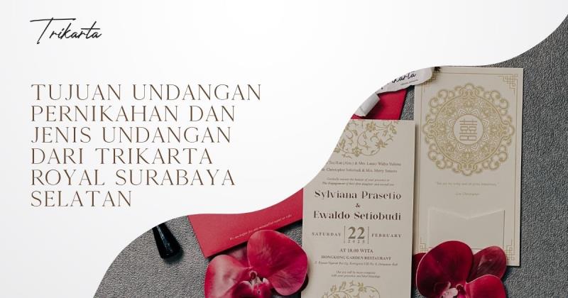 Tujuan Undangan Pernikahan dan Jenis Undangan dari Trikarta Royal Surabaya Selatan