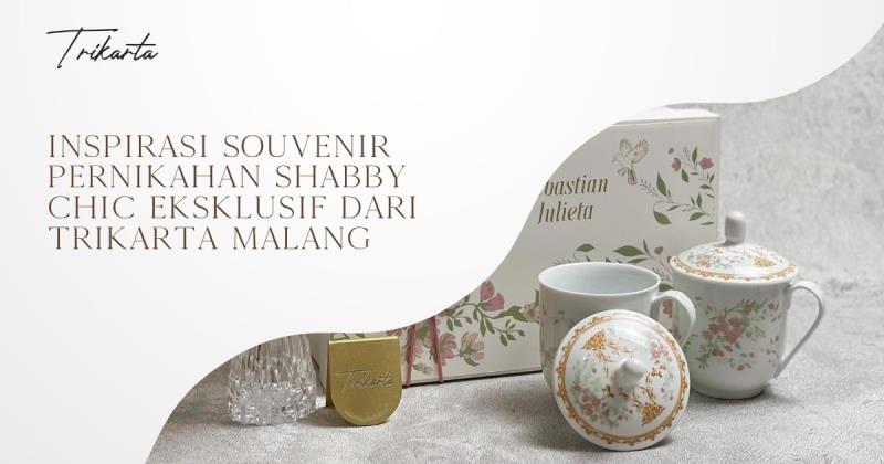 Inspirasi Souvenir Pernikahan Shabby Chic Eksklusif dari Trikarta Malang