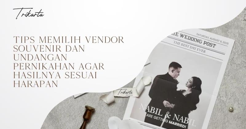 Tips Memilih Vendor Souvenir dan Undangan Pernikahan agar Hasilnya Sesuai Harapan