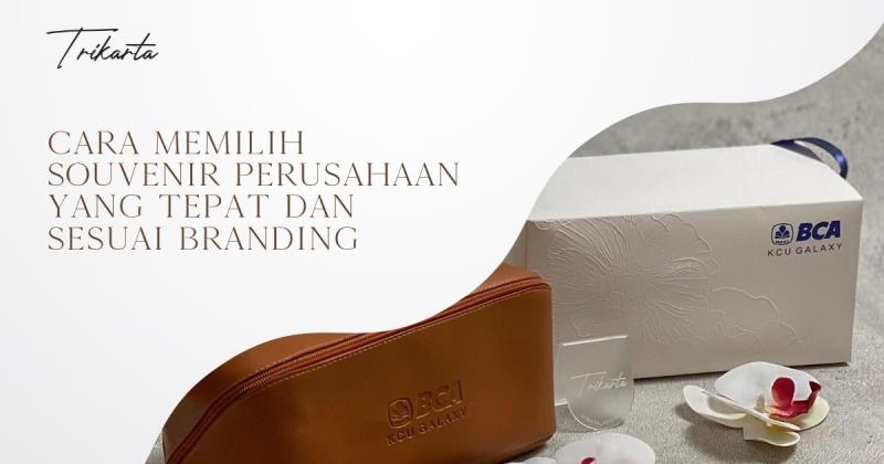 Cara Memilih Souvenir Perusahaan yang Tepat dan Sesuai Branding