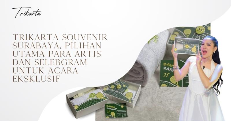 Trikarta Souvenir Surabaya, Pilihan Utama Para Artis dan Selebgram untuk Acara Eksklusif