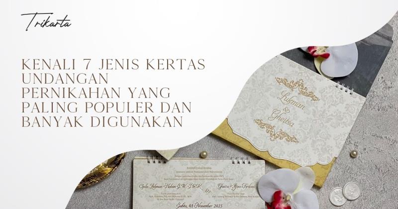 Kenali 7 Jenis Kertas Undangan Pernikahan yang Paling Populer dan Banyak Digunakan