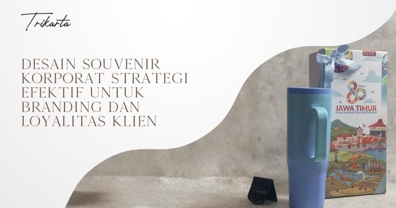 Desain Souvenir Korporat Strategi Efektif untuk Branding dan Loyalitas Klien