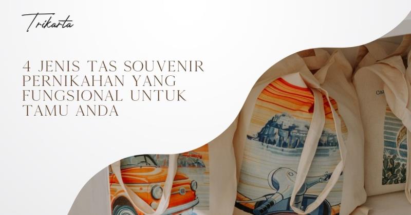 4 Jenis Tas Souvenir Pernikahan yang Fungsional untuk Tamu Anda