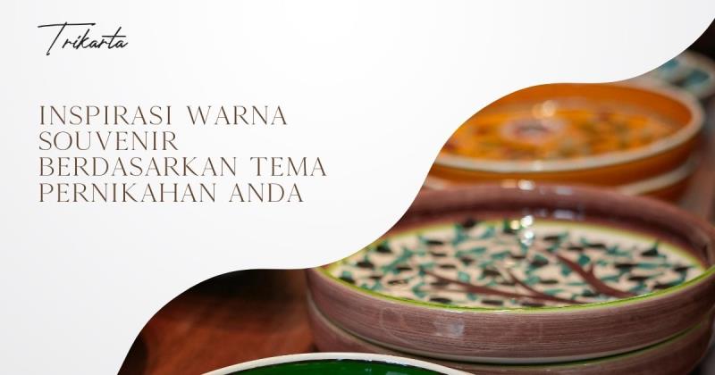 Inspirasi Warna Souvenir Berdasarkan Tema Pernikahan Anda