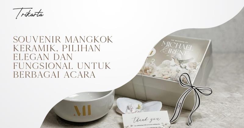 Souvenir Mangkok Keramik, Pilihan Elegan dan Fungsional untuk Berbagai Acara