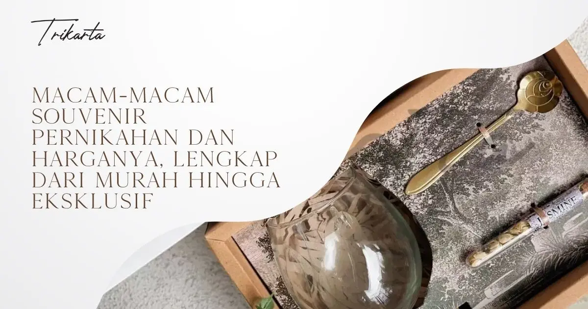 Macam-Macam Souvenir Pernikahan dan Harganya, Lengkap dari Murah hingga Eksklusif