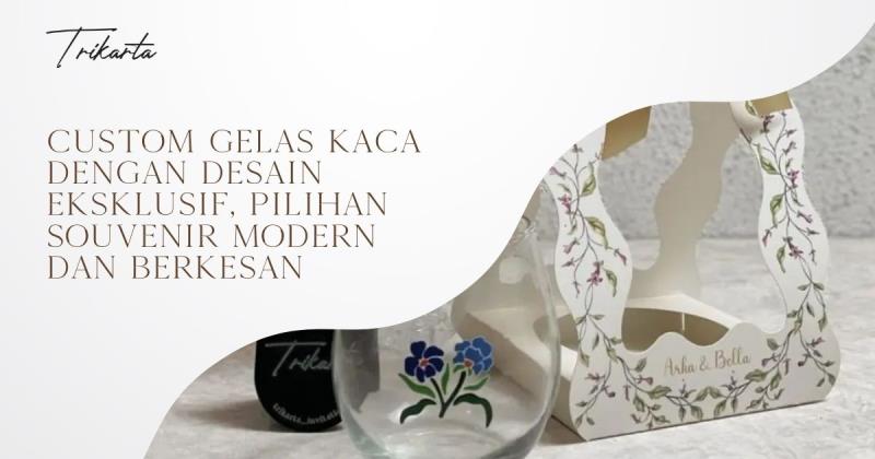 Custom Gelas Kaca dengan Desain Eksklusif, Pilihan Souvenir Modern dan Berkesan