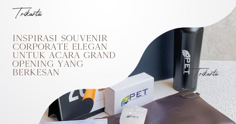 Inspirasi Souvenir Corporate Elegan untuk Acara Grand Opening yang Berkesan