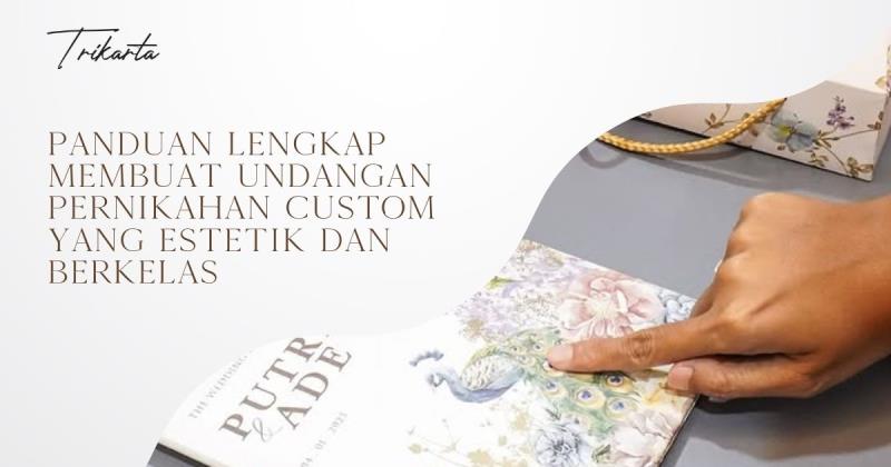 Panduan Lengkap Membuat Undangan Pernikahan Custom yang Estetik dan Berkelas