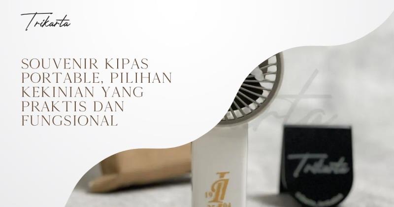 Souvenir Kipas Portable, Pilihan Kekinian yang Praktis dan Fungsional