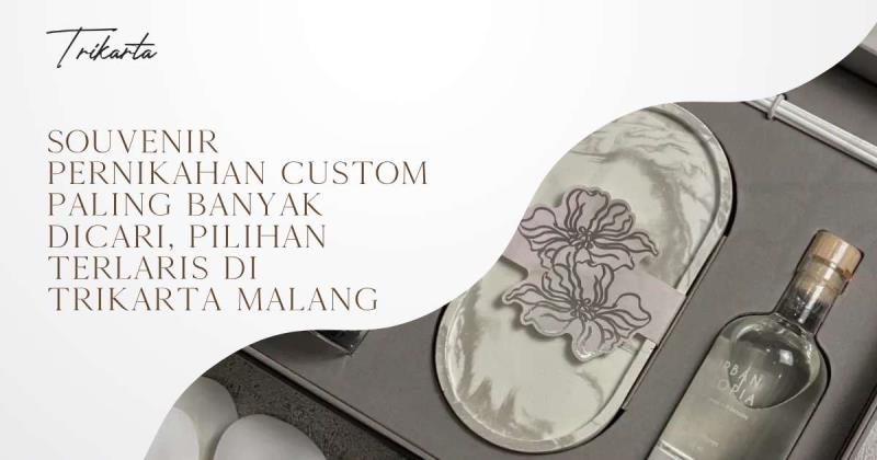 Souvenir Pernikahan Custom Paling Banyak Dicari, Pilihan Terlaris di Trikarta Malang