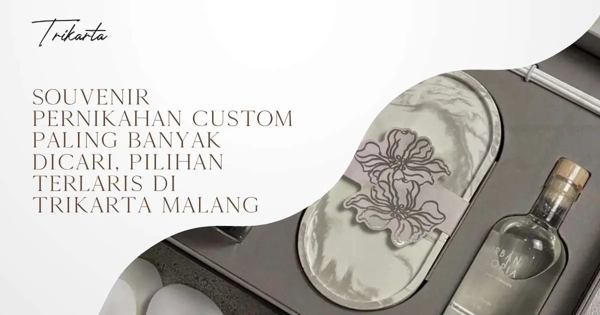 Souvenir Pernikahan Custom Paling Banyak Dicari, Pilihan Terlaris di Trikarta Malang