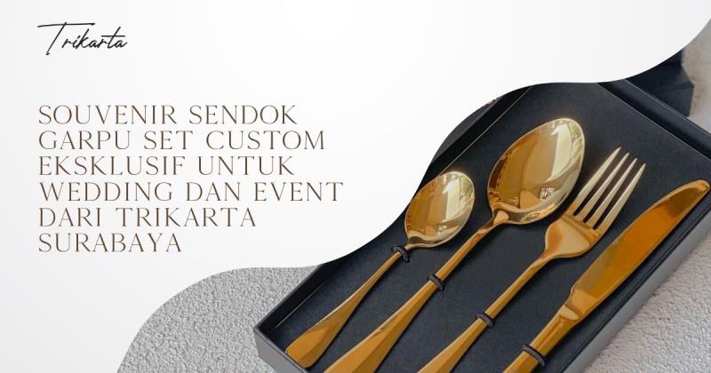 Souvenir Sendok Garpu Set Custom Eksklusif untuk Wedding dan Event Dari Trikarta Surabaya