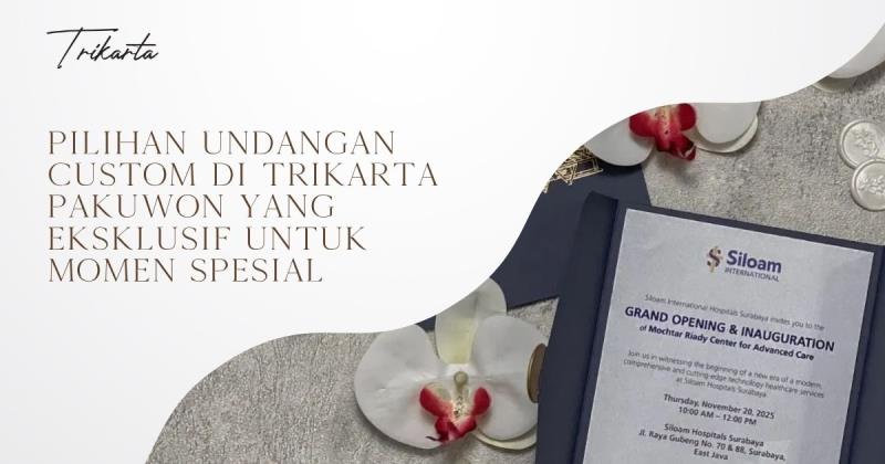 Pilihan Undangan Custom di Trikarta Pakuwon yang Eksklusif untuk Momen Spesial