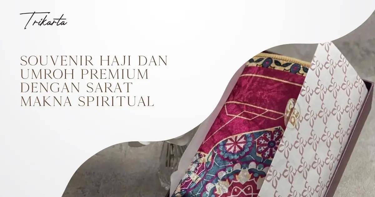 Souvenir Haji dan Umroh Premium dengan Sarat Makna Spiritual