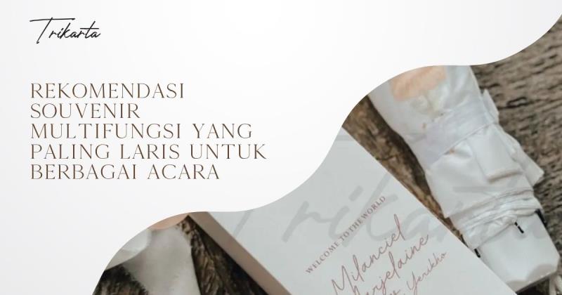 Rekomendasi Souvenir Multifungsi yang Paling Laris untuk Berbagai Acara
