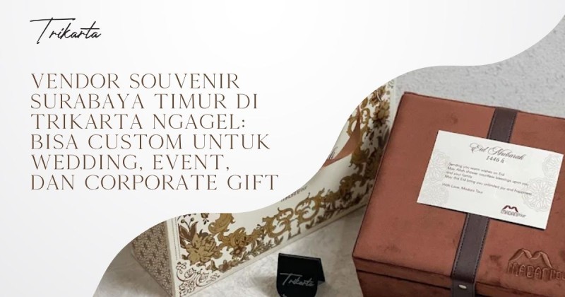 Vendor Souvenir Surabaya Timur di Trikarta Ngagel: Bisa Custom untuk Wedding, Event, dan Corporate Gift