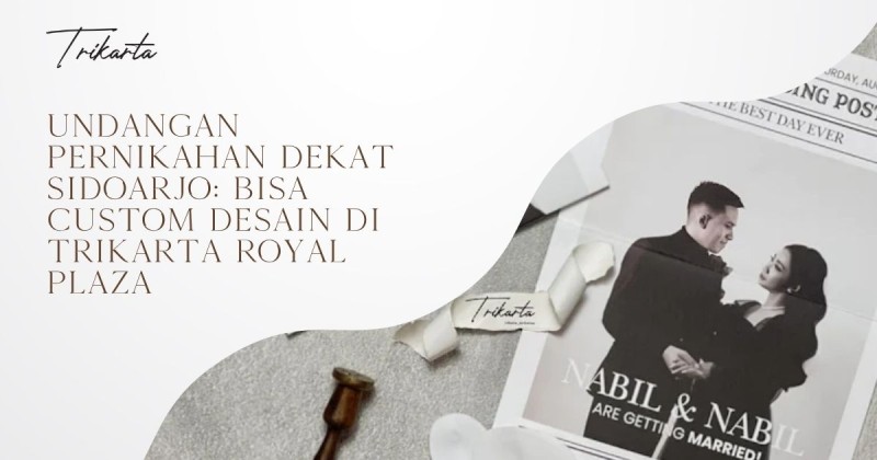 Undangan Pernikahan Dekat Sidoarjo: Bisa Custom Desain di Trikarta Royal Plaza