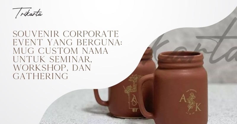 Souvenir Corporate Event yang Berguna: Mug Custom Nama untuk Seminar, Workshop, dan Gathering