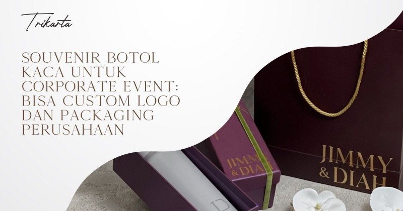 Souvenir Botol Kaca untuk Corporate Event: Bisa Custom Logo dan Packaging Perusahaan