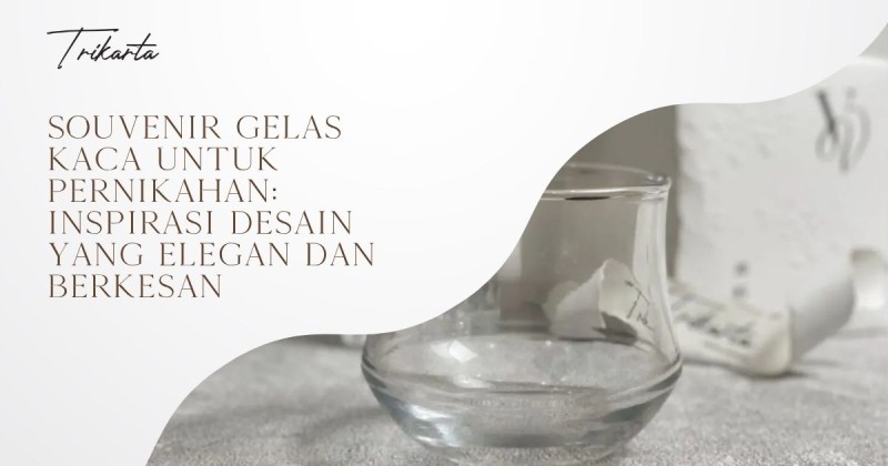 Souvenir Gelas Kaca untuk Pernikahan: Inspirasi Desain yang Elegan dan Berkesan