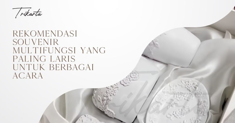 Rekomendasi Souvenir Multifungsi yang Paling Laris untuk Berbagai Acara