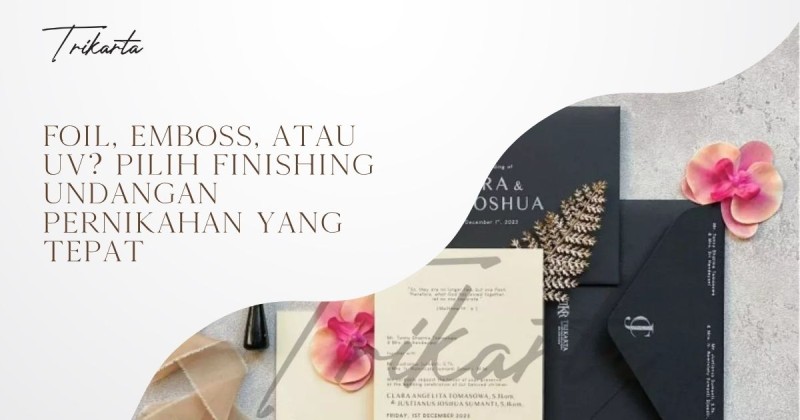 Foil, Emboss, atau UV? Pilih Finishing Undangan Pernikahan yang Tepat