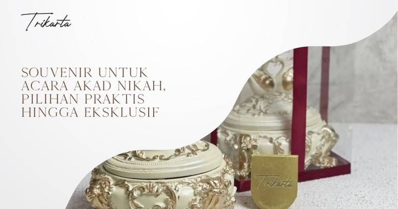 Souvenir untuk Acara Akad Nikah, Pilihan Praktis hingga Eksklusif
