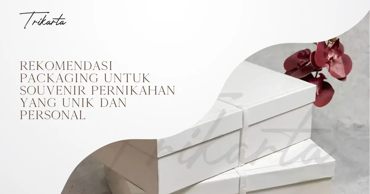 Rekomendasi Packaging untuk Souvenir Pernikahan yang Unik dan Personal