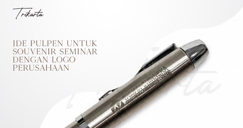 Ide Pulpen untuk Souvenir Seminar dengan Logo Perusahaan