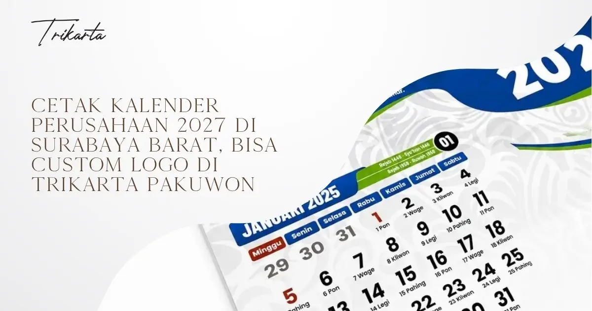 Cetak Kalender Perusahaan 2027 di Surabaya Barat, Bisa Custom Logo di Trikarta Pakuwon