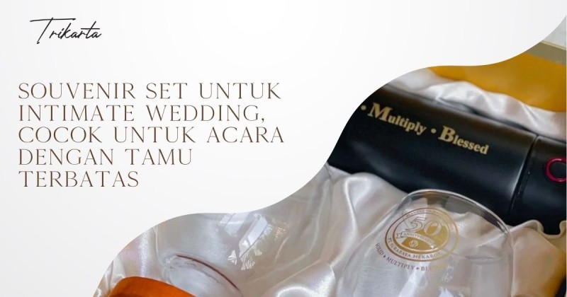 Souvenir Set untuk Intimate Wedding, Cocok untuk Acara dengan Tamu Terbatas