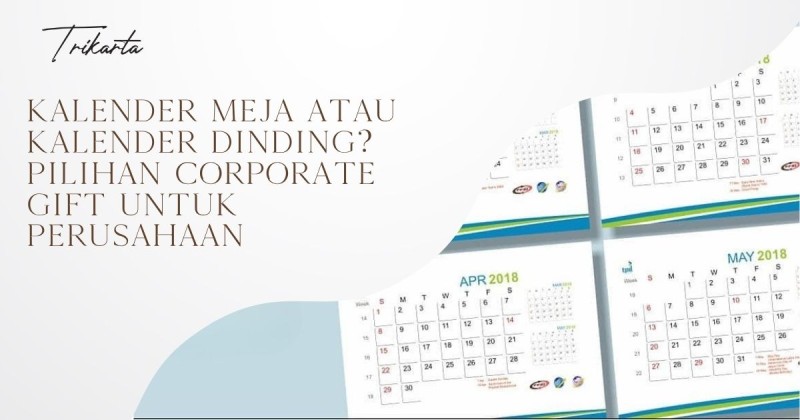 Kalender Meja atau Kalender Dinding? Pilihan Corporate Gift untuk Perusahaan