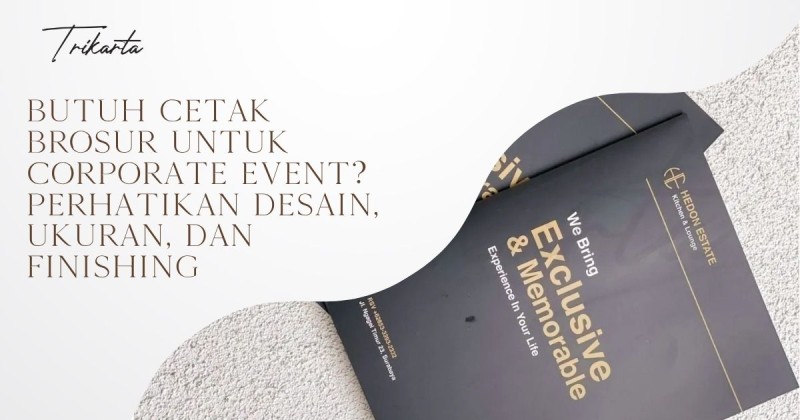Butuh Cetak Brosur untuk Corporate Event? Perhatikan Desain, Ukuran, dan Finishing