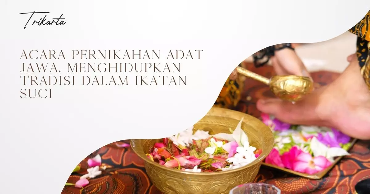 Acara Pernikahan Adat Jawa, Menghidupkan Tradisi dalam Ikatan Suci Acara Pernikahan Adat Jawa, Menghidupkan Tradisi dalam Ikatan Suci