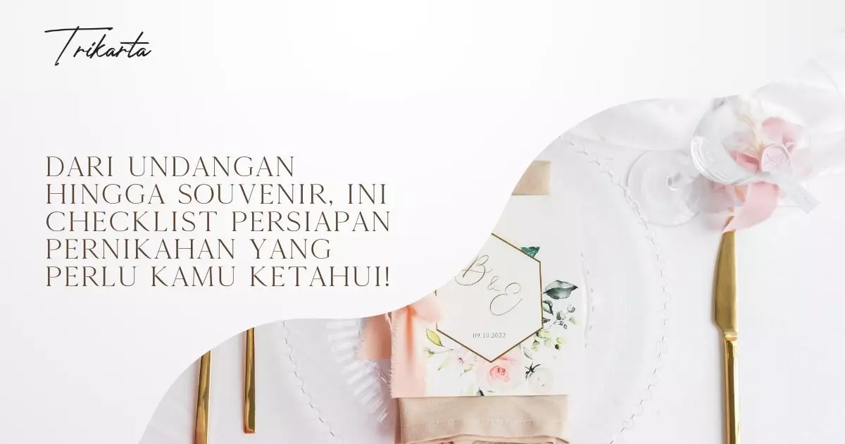 Dari Undangan Hingga Souvenir, Ini Checklist Persiapan Pernikahan yang Perlu Kamu Ketahui!