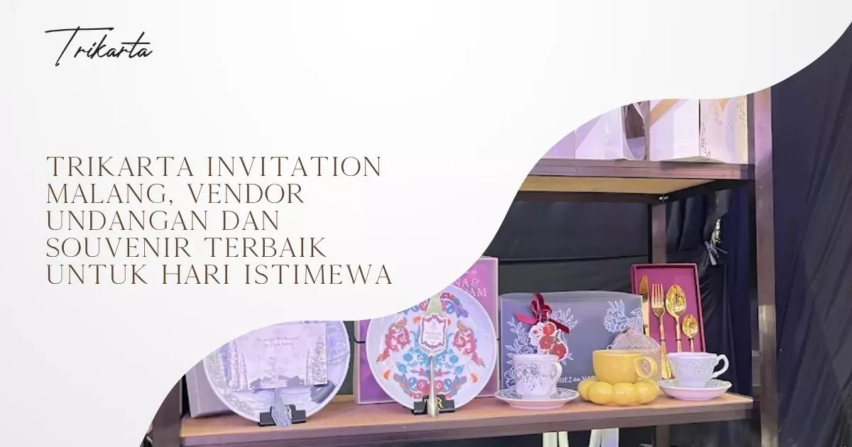 Trikarta Invitation Malang, Vendor Undangan dan Souvenir Terbaik untuk Hari Istimewa