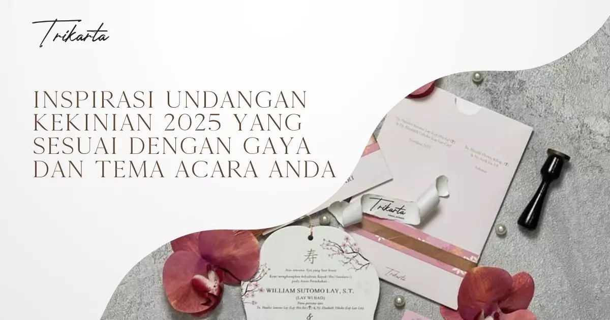 Inspirasi Undangan Kekinian 2025 yang Sesuai dengan Gaya dan Tema Acara Anda Inspirasi Undangan Kekinian 2025 yang Sesuai dengan Gaya dan Tema Acara Anda